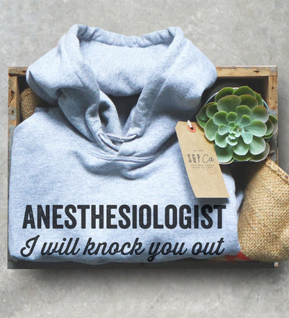Anesthesiologist I Will Knock You Out Hoodie