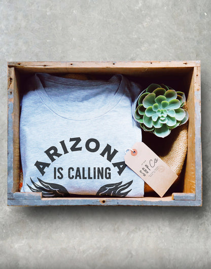 Arizona Is Calling And I Must Go Unisex Shirt