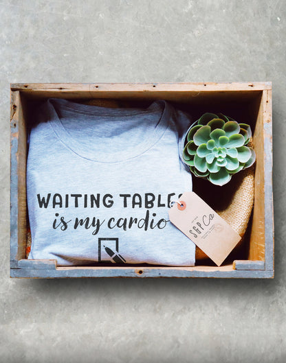 Waiting Tables Is My Cardio Unisex Shirt - Waitress Shirt, Waitress Gift, Waiter Shirt, Gift For Waitress, Bartender Shirt, Bartending
