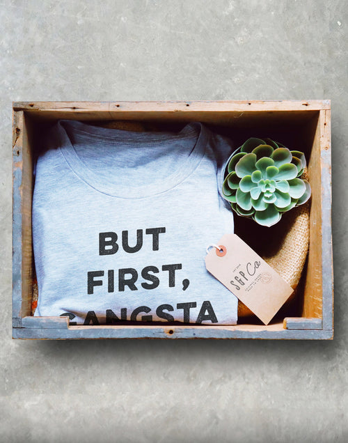 But First Gangsta Rap Unisex T-Shirt - Gangsta, Gangster Rap Shirt, Thug Life, Gangsta Rap, Music Lover T Shirt, Karaoke, Workout Shirt