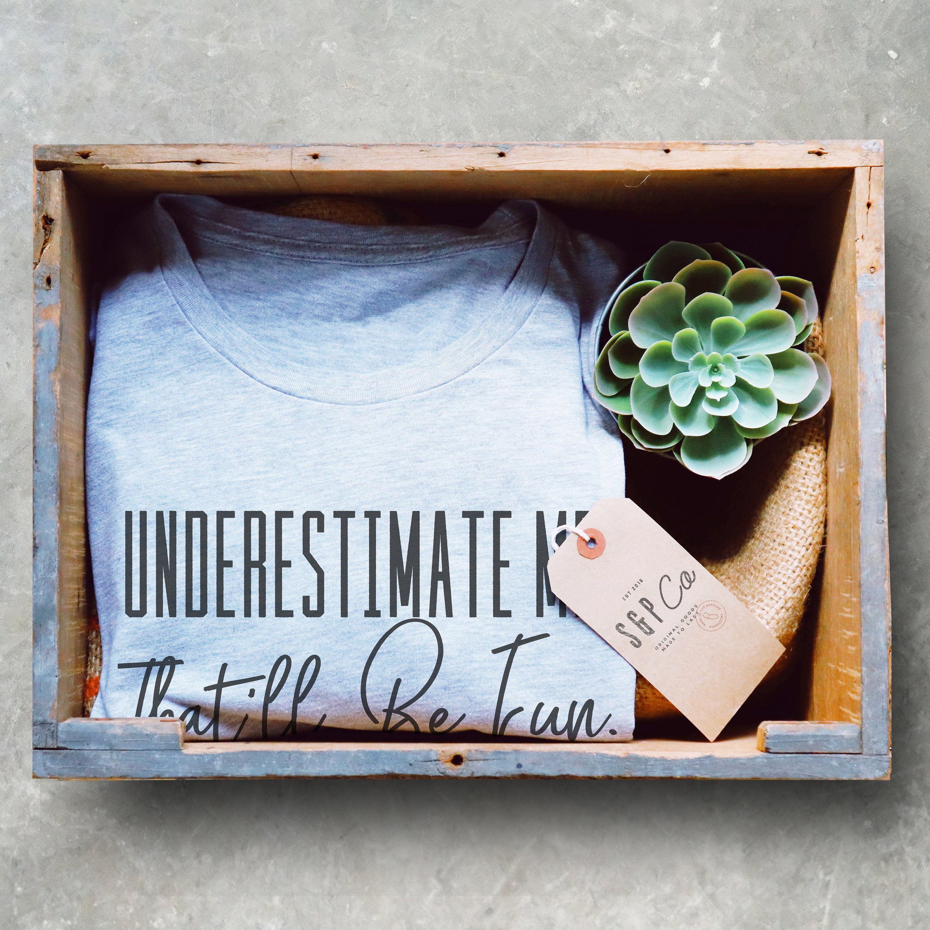 Underestimate Me. That'll Be Fun Unisex Shirt - Workout shirt, Motivation t shirts, Feminist shirt, Fitness goals, Sarcastic tee - Stag & Peach Co