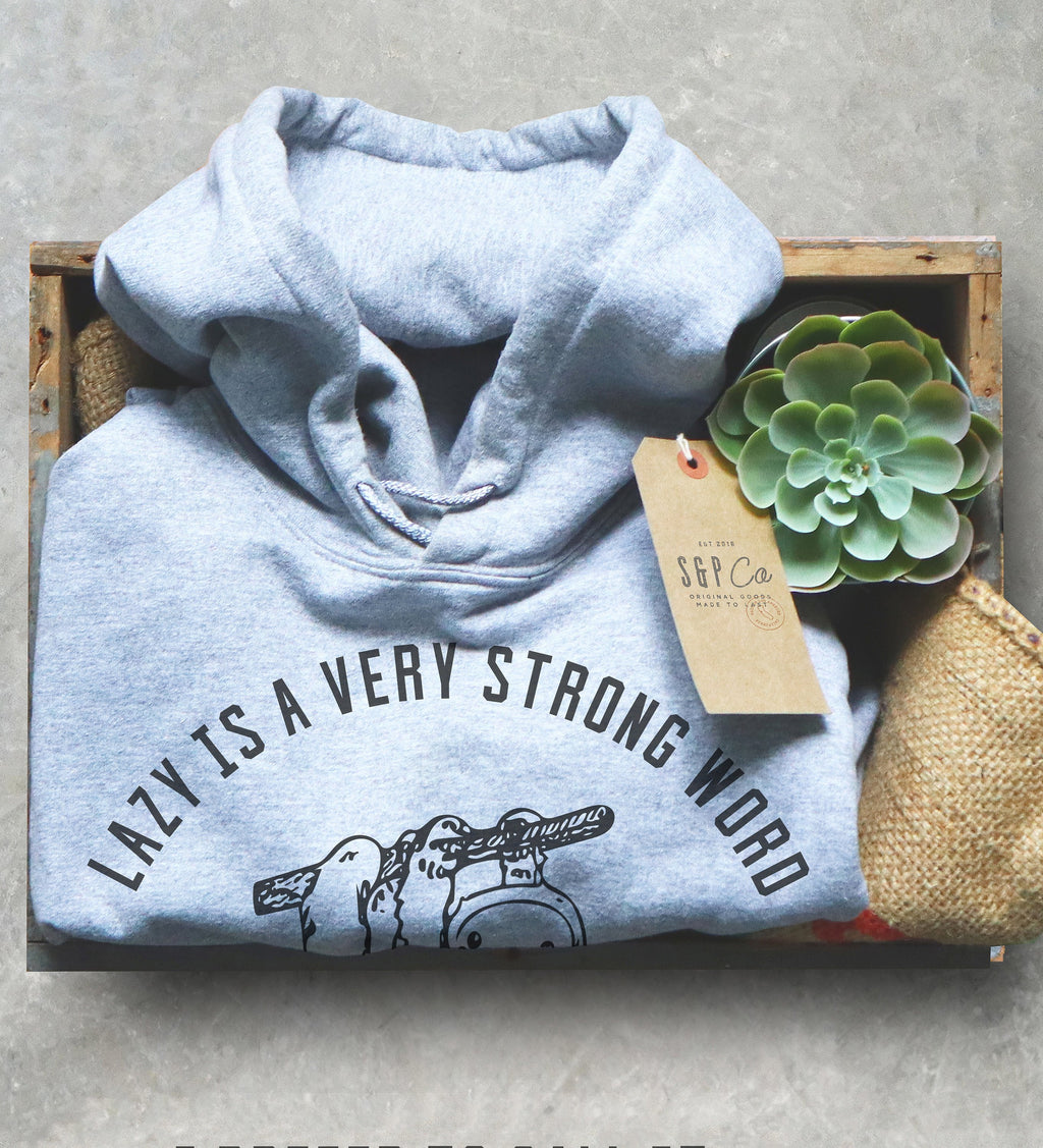Lazy Is A Very Strong Word Hoodie - Sloth Shirt, Sloth Gift, Nap Shirt, Lazy Girl Shirts, Lazy Day TShirt, Sloth Lover Gift, Sunday Shirt