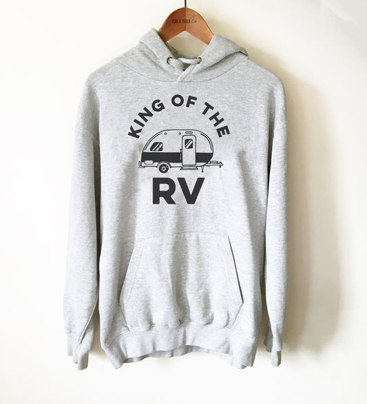 King Of The RV Hoodie - Camping Sweatshirt, RV Gift, Camper Shirt, RV Shirts, Gift For Husband, Dad, Boyfriend, Outdoorsy Shirt