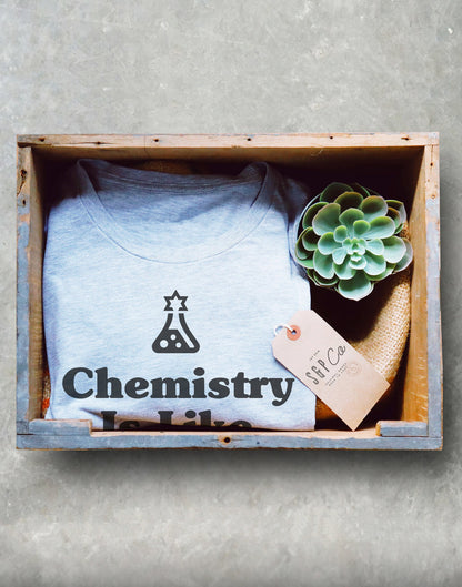 Chemistry Is Like Cooking Unisex Shirt - Chemistry Shirt, Science Shirt, Chemistry Gift, Chemistry Teacher, Chemist Gift, Chemist Shirt