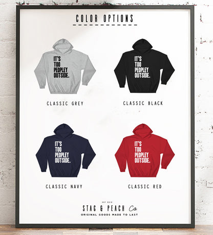 It's Too Peopley Outside Hoodie - Introvert Hoodie, Introvert Gift, Introvert Shirt, Antisocial Shirt, Socially Awkward, Introverting