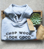 Chop Wood Look Good Hoodie - Lumberjack Shirt, Lumberjack Gift, Lumberjack Birthday, Tree Surgeon Shirt, Tree Surgeon Gift
