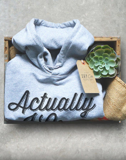 Actually I Can Hoodie