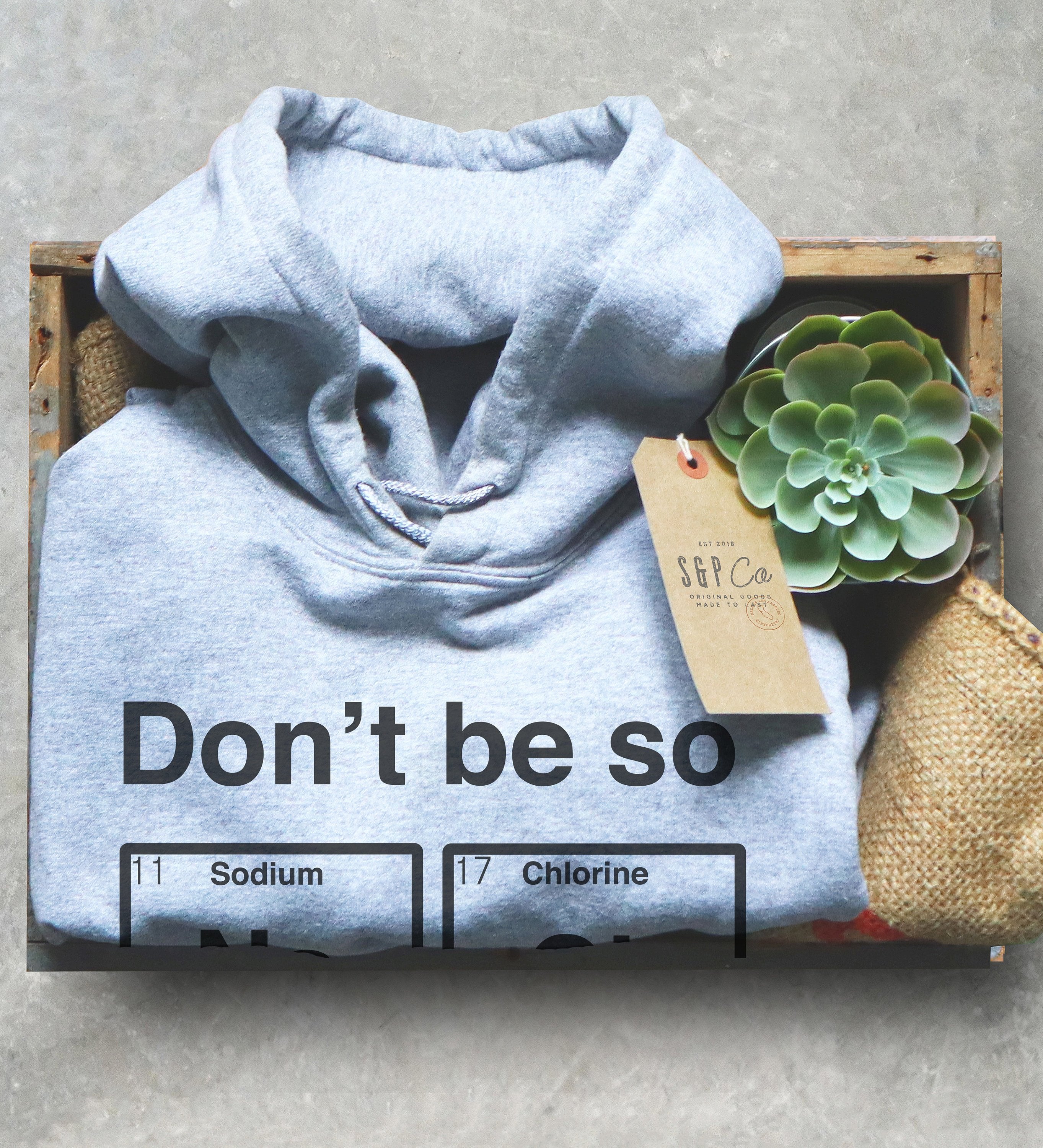 Don't Be So Salty Hoodie - Chemistry shirt, Science shirt, Periodic table shirt, Chemistry gift, Chemistry teacher, Chemistry hoodie