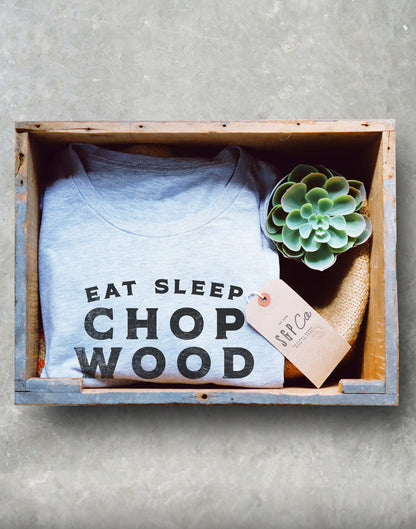 Eat Sleep Chop Wood Repeat Unisex Shirt - Lumberjack Shirt, Lumberjack Gift, Lumberjack Birthday, Tree Surgeon Shirt, Tree Surgeon Gift