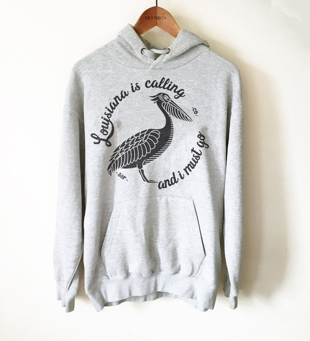 Louisiana Is Calling & I Must Go Hoodie - Louisiana Shirt, LS Home Gifts, I Love Louisiana Sweater, Baton Rouge Shirt, Pelican State Shirt - Stag & Peach Co