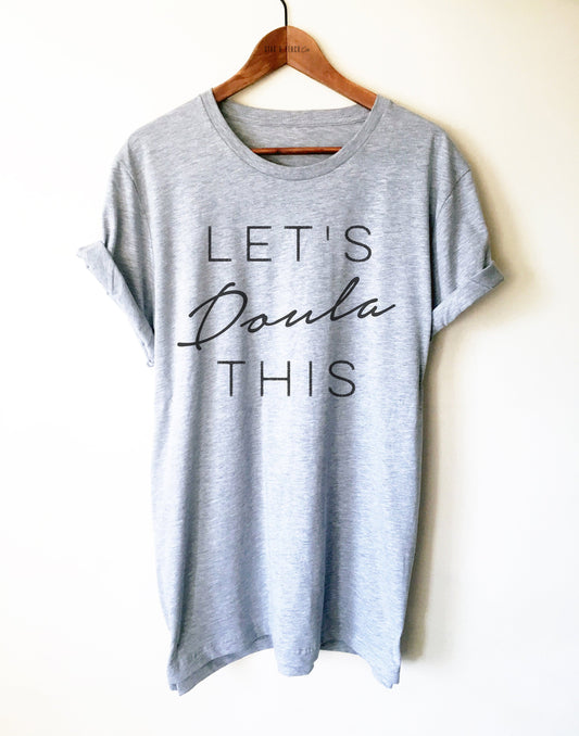 Let's Doula This Unisex Shirt - Midwife Shirt, Midwife Life, Midwife Student, Funny Midwife Gift, Doula Gift, Doula Shirt
