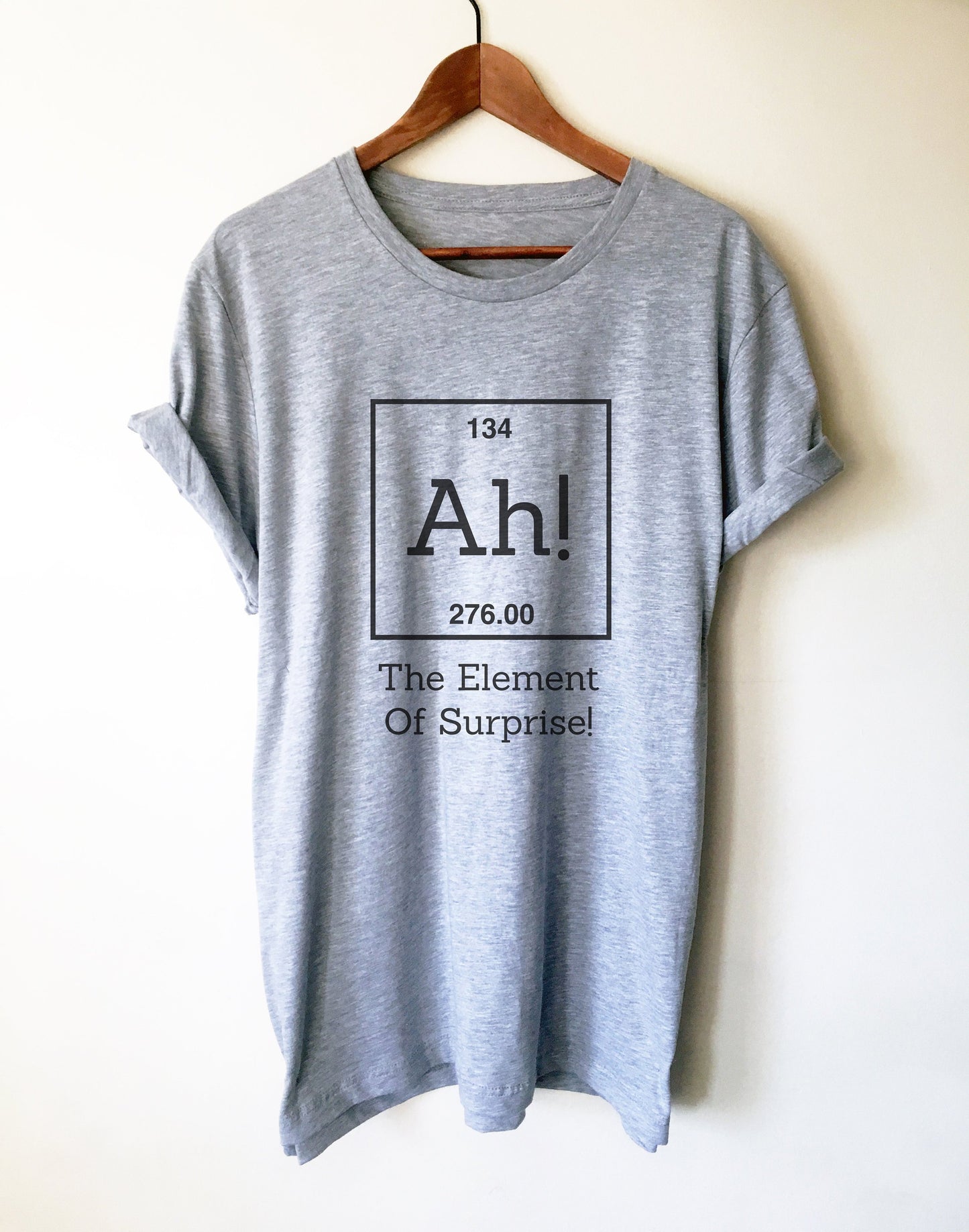 Funny Chemistry Pun Unisex Shirt - Ah The Element of Surprise - Periodic Table Shirt, Chemistry Shirt, Science Shirt, Funny Chemistry Gift