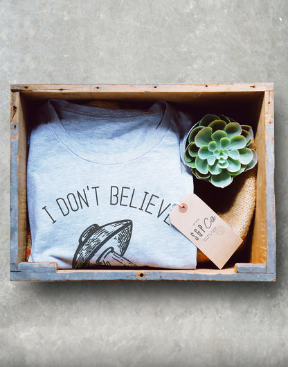 I Don't Believe In Humans Unisex Shirt - Alien Shirt, Alien Gift, Space Shirt, Space Gift, UFO Shirt, Alien T Shirt, Outer Space, UFO Gift