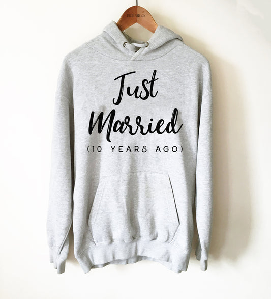 Just Married 10 Years Ago Unisex Hoodie - 10th Wedding Anniversary Shirt, Gift For Husband or Wife, We Still Do, Couple Shirts to Celebrate