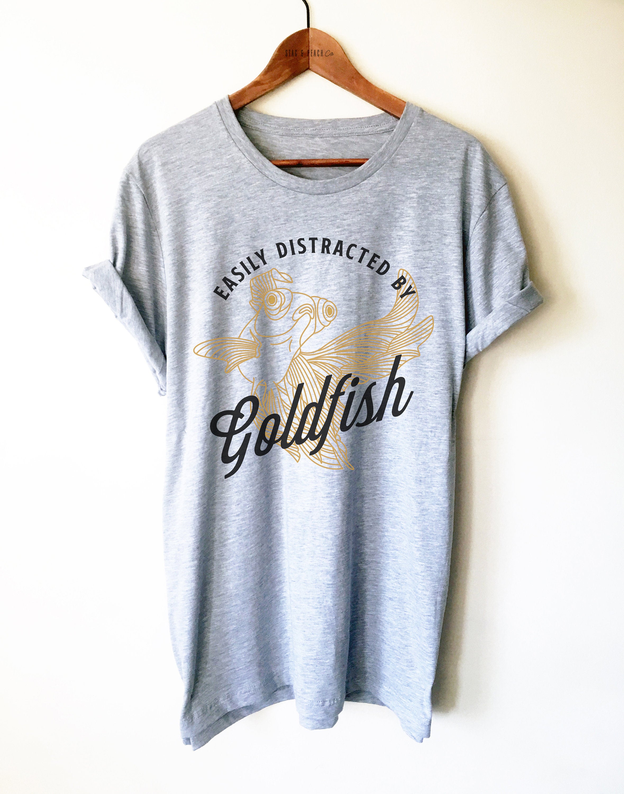 Goldfish Lover Unisex Shirt - Easily Distracted By Goldfish, Funny Sayings Pet Shirt, Koi Shirt, Fish Owner Shirt, Goldfish Birthday Shirt - Stag & Peach Co