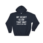 My Heart Is On That Mat Hoodie - Wrestling Mom, Wrestling, Wrestler, Wrestling Fan, Wrestling T-Shirt, Wrestlers Mom Shirt