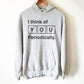 Funny Chemistry Unisex Hoodie -I Think Of You Periodically, Periodic Table Shirt, Science Teacher Shirt, Science Graduation Gift, Nerd Shirt