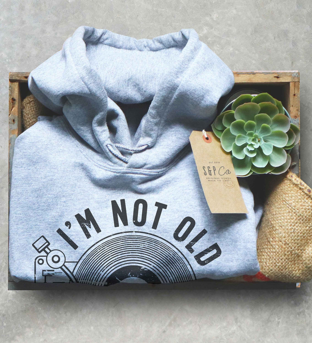 I'm Not Old I'm A Classic Unisex Hoodie - Record Collector Shirt, Music Lover Gift, Retirement Shirt, Mom or Dad Shirt, Grandparent Gift
