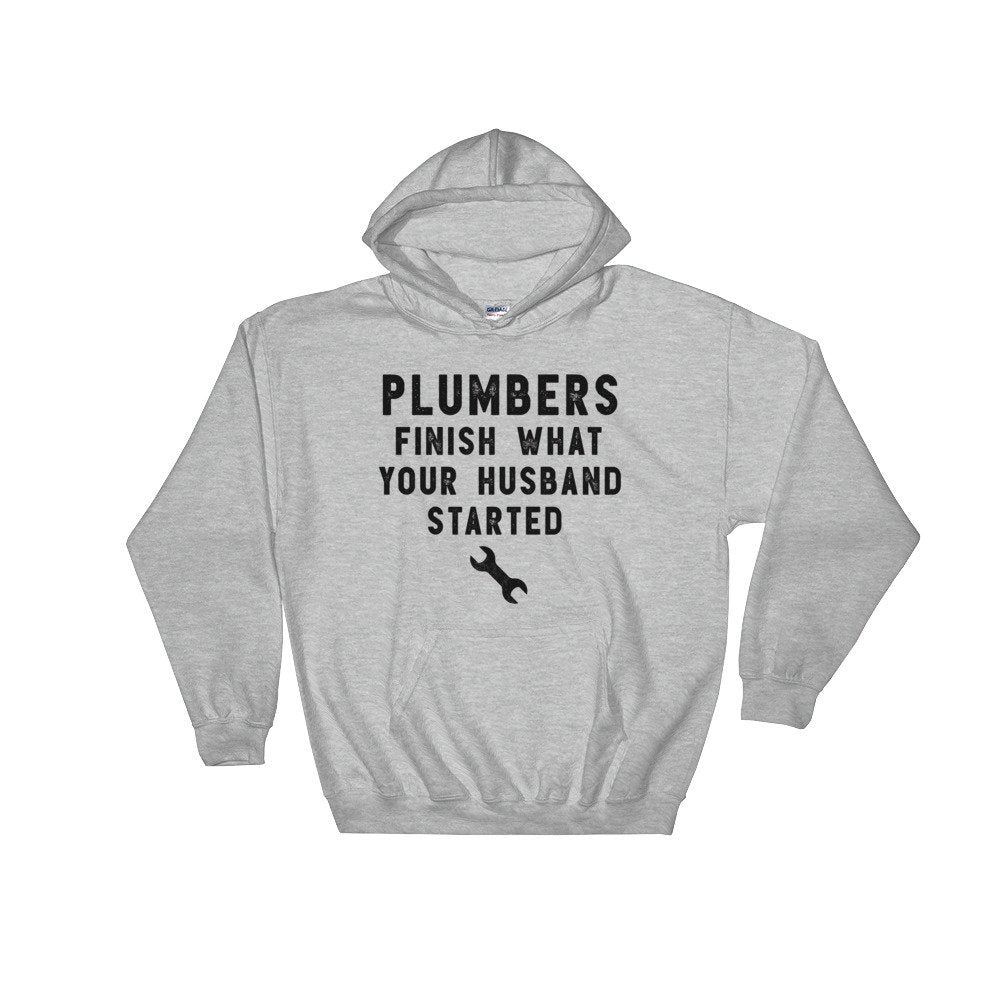 Plumbers Finish What Your Husband Started Hoodie - Plumber, Plumber T-Shirt, Plumbing Shirt, Plumber Gift, Fathers Day Gift, Gift For Dad