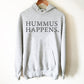 Hummus Happens Unisex Hoodie - Vegan Shirt, Vegetarian Shirt, Foodie Gift, Hummus Shirt, Chickpeas Shirt, Activist Gift, Falafel Shirt