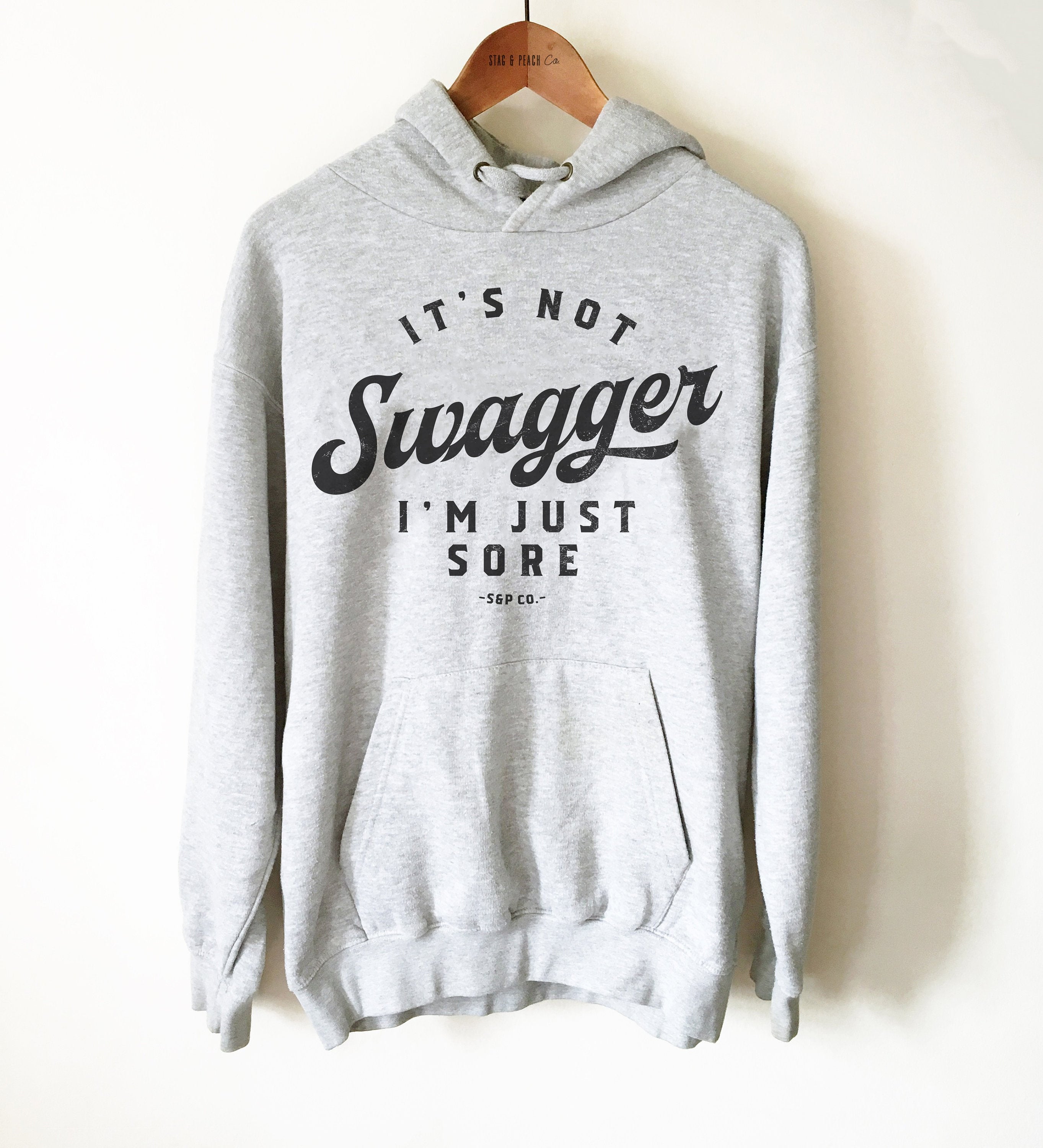 It’s Not Swagger I’m Just Sore Unisex Hoodie - Muscle Tee, Funny Gym Workout Shirt, Womens Fitness Apparel, Mens Weight Lifting Hoodie