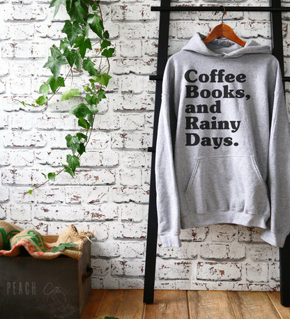 Coffee Books And Rainy Days Unisex Hoodie - Coffee Lover Shirt, Rain Lover Shirt, Caffeine Shirt, Birthday Gift For Book Lover, Mom Gift