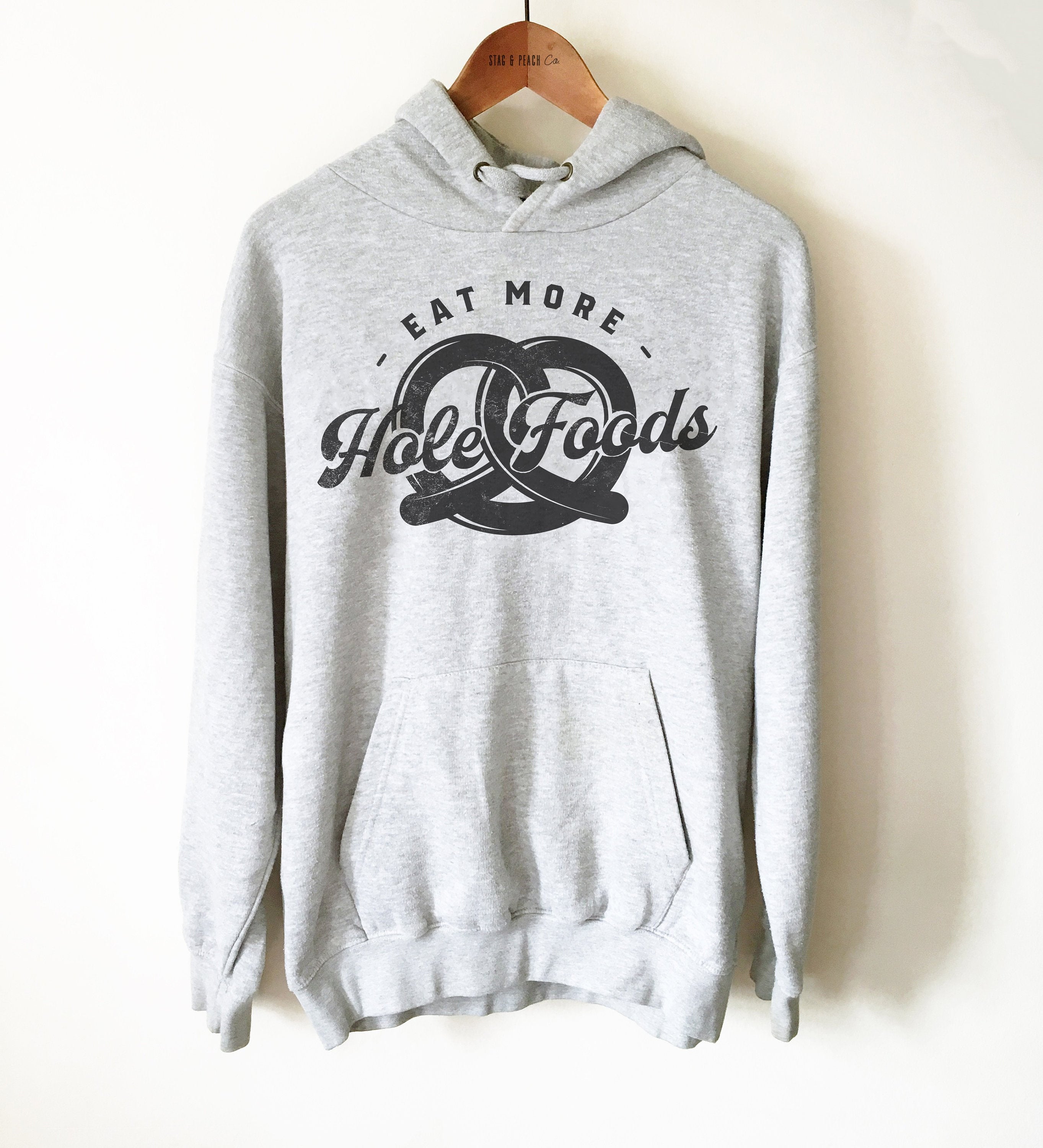 Eat More Hole Foods Unisex Hoodie - Pretzel Lover Shirt, Chicago Shirt, NYC Shirt, Baking Sweater, Snack Goals Shirt, Funny Food Lover Gift