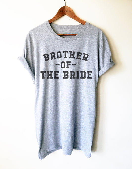 Brother Of The Bride Unisex Shirt - Bachelor Party Shirts, Brother in law Gift, Wedding Party Shirt, Gift From Bride, Groomsmen Shirt