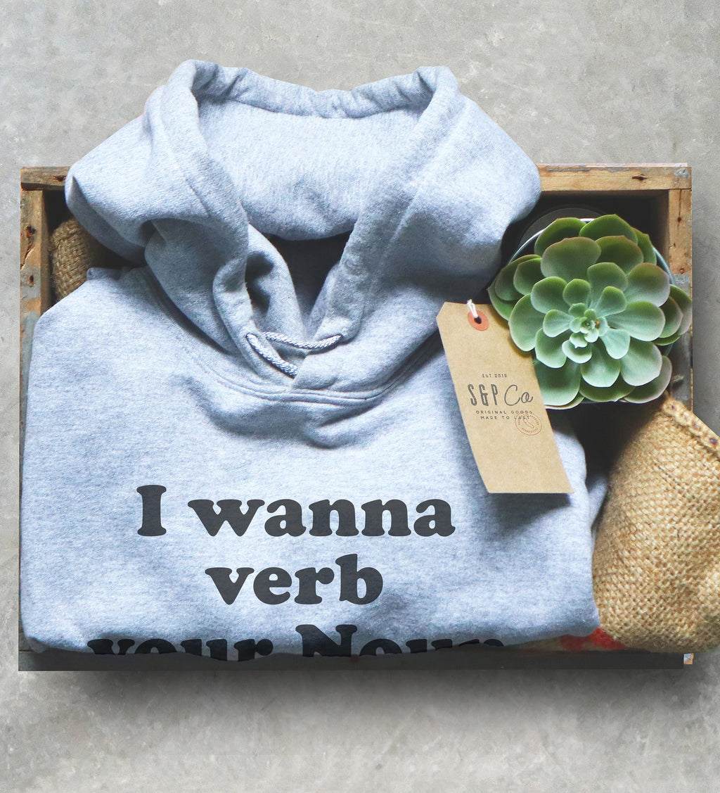 Funny Grammar Unisex Hoodie - I Wanna Verb Your Noun, Pun Shirt, English Major Gift, Valentines Day Shirt, Innuendo Shirt, English Teacher