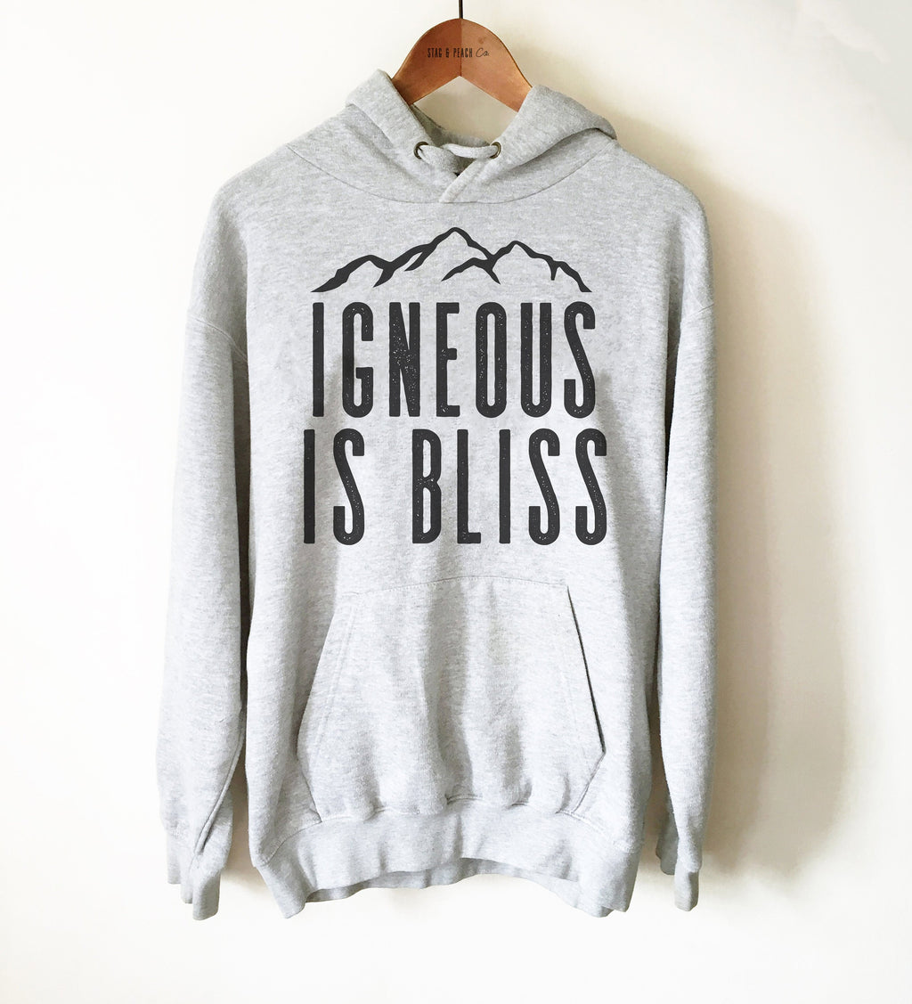 Geology Graduation Gift - Igneous Is Bliss Hoodie, Geologist Shirt, Geology Professor Sweatshirt, Funny Geology Teacher, Petrologist Tee