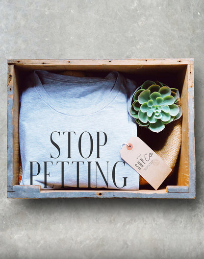 Stop Petting My Peeves Unisex Shirt - Pet Peeves Shirt, Funny Sarcasm Shirt, Wife Gift, Annoyed Shirt, Mom Shirt, Funny Slogan Tee