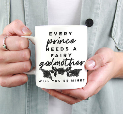 Godmother Proposal Mug - Will You Be My Godmother? Gift From Godson, Baptism Mug, Every Prince Needs A Fairy Godmother, Christening Gift
