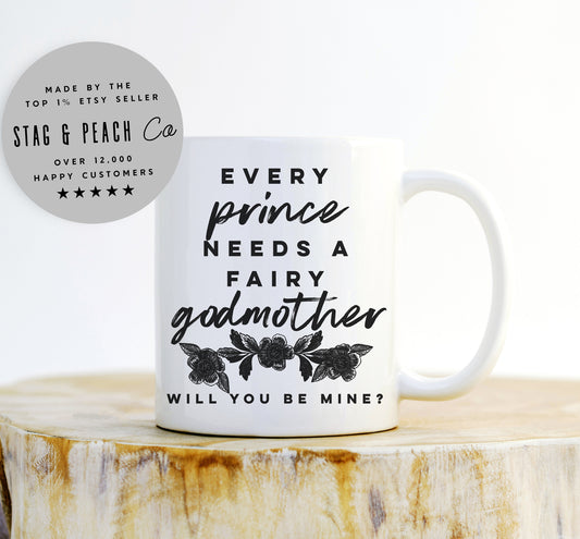 Godmother Proposal Mug - Will You Be My Godmother? Gift From Godson, Baptism Mug, Every Prince Needs A Fairy Godmother, Christening Gift