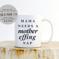 Mothers Day Gift - New Mom Coffee Mug, Mama Needs A Mother Effing Nap, Funny Mom Gift, Twin Mom Mug, Mom Birthday Gift Idea, Cool Mom Gift