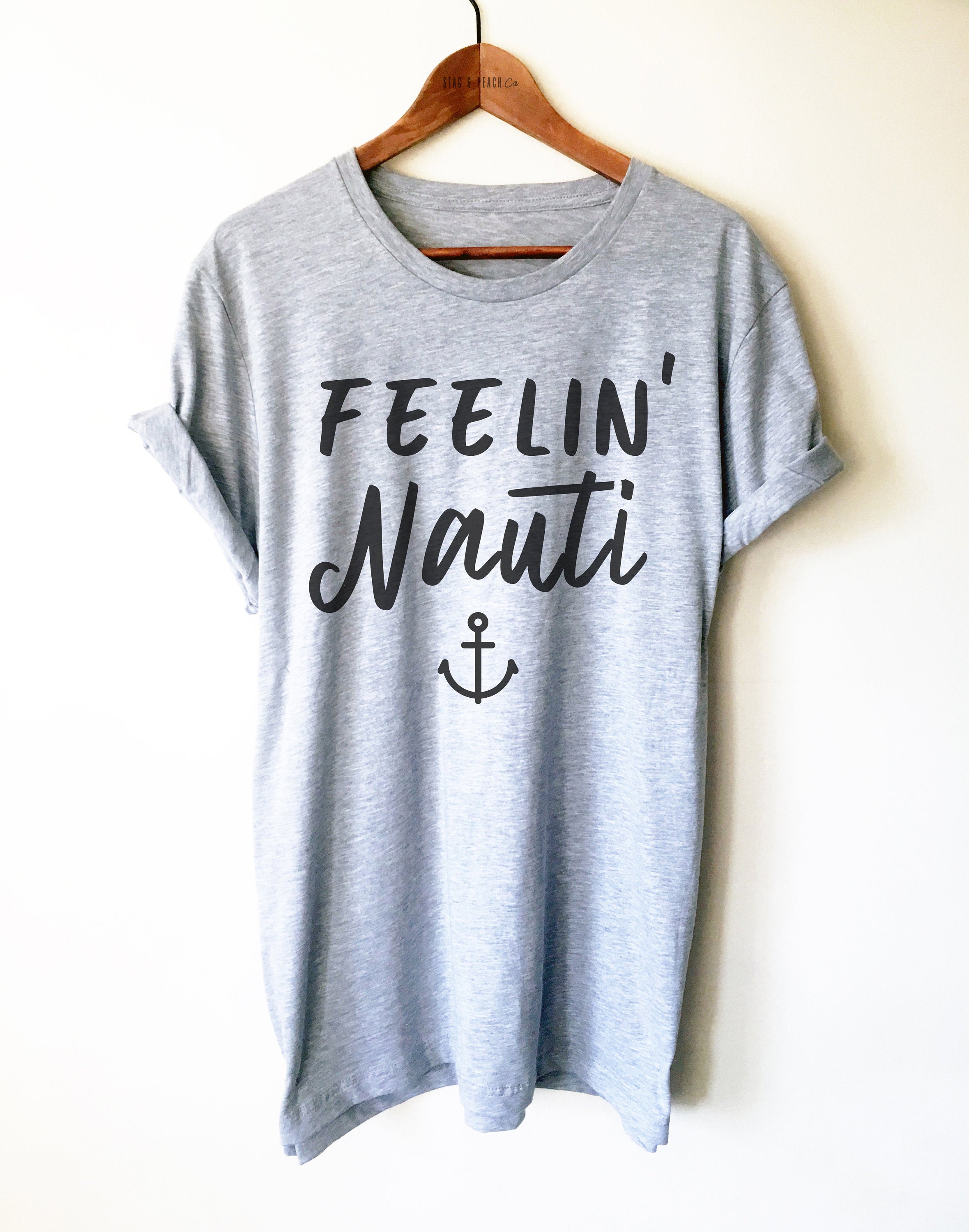 Feeling Nauti Unisex Shirt - Sailing Gift, Boating TShirt, Nautical Clothing, Lake Shirt, River Shirt, Captain Gift, Sailor Shirt, Crewmate - Stag & Peach Co