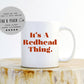 Gift For Redhead - Its A Redhead Thing Mug, Ginger Mug, Cute Redheaded Mug, Red Hair Mug, Unique Gift For Redhead, Redhead Birthday