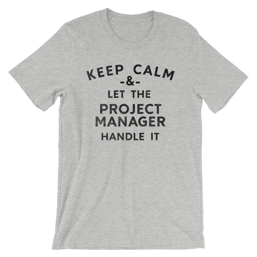 Keep Calm & Let The Project Manager Handle It Unisex Shirt - Project Manager Shirt, Manager Shirt, Funny Coworker Gift, Boss Gifts