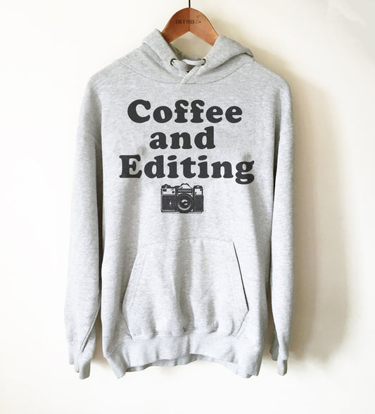 Coffee and Editing Unisex Hoodie - Photographer Shirt, Photography Gift, Editor Shirt, Blogger Shirt, Influencer Shirt, Edit Day, Camera Tee