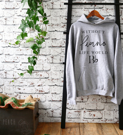 Pianist Unisex Hoodie - Without Piano Life Would B Flat, Gift For Piano Player, Music Lover Shirt, Music Birthday Party, Musician Christmas