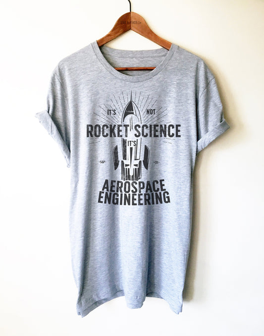 It's Not Rocket Science It's Aerospace Engineering Unisex Shirt - Engineer Shirt, Astronautical Shirt, Aeronautical Shirt, Spacecraft Shirt