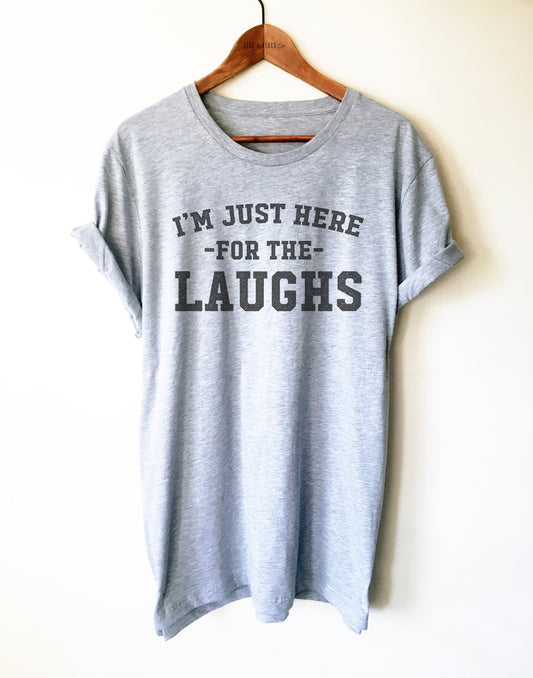 I’m Just Here For The Laughs Unisex Shirt - Comedian Gift, Comic Shirt, Stand Up Comedy Tee, Joker T-Shirt, Laughing Shirt, Laid Back Gift