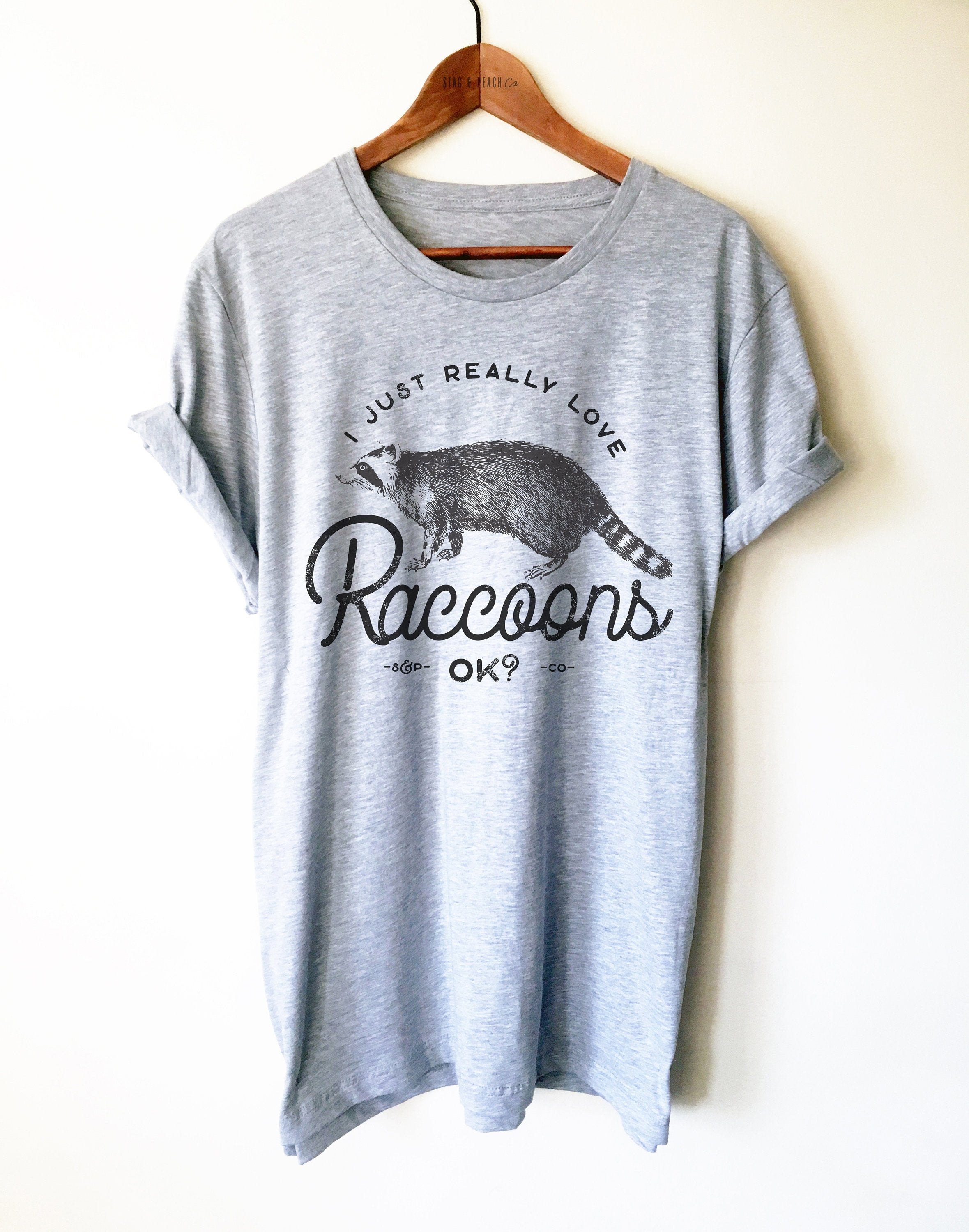 Raccoon Lover Unisex Shirt - I Just Really Love Raccoons, Raccoon Training Gift, Raccoon Rescue Shirt, Pet Raccoon Tee, Wildlife Rescue - Stag & Peach Co