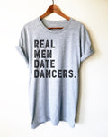 Real Men Date Dancers Unisex Shirt - Dancer Boyfriend Shirt, Funny Dancer Shirt, Gift For Boyfriend, Anniversary Gift, Dance Shirt Men - Stag & Peach Co