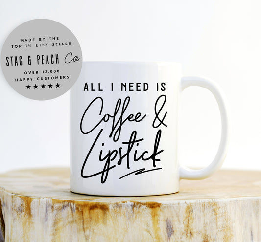 Coffee And Makeup Mug - All I Need Is Coffee And Lipstick, Makeup Artist Mug, Esthetician Gift, Funny Makeup Quote Mug, Makeup Lover Mug