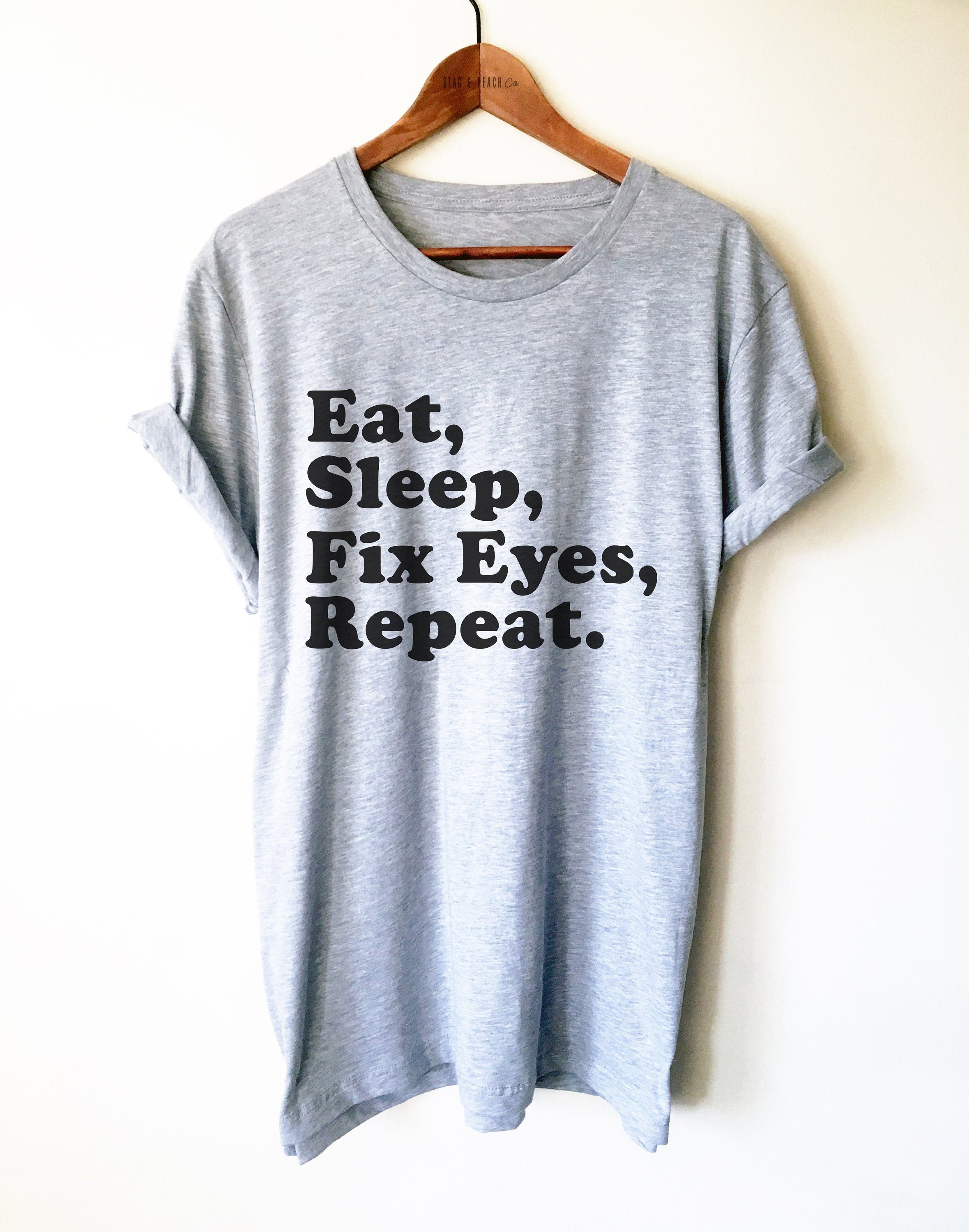 Optometrist Shirt - East Sleep Fix Eyes Repeat Unisex Shirt, Optician Shirt, Eye Doctor Shirt, Ophthalmology Shirt, Optometry Graduate Gift