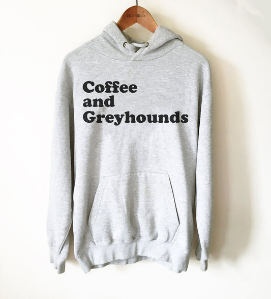 Greyhound Unisex Hoodie - Greyhound Sweater, Coffee & Greyhounds, Greyhound Lover Gift, Italian Greyhound Shirt, Dog Owner Shirt, Dog Walker