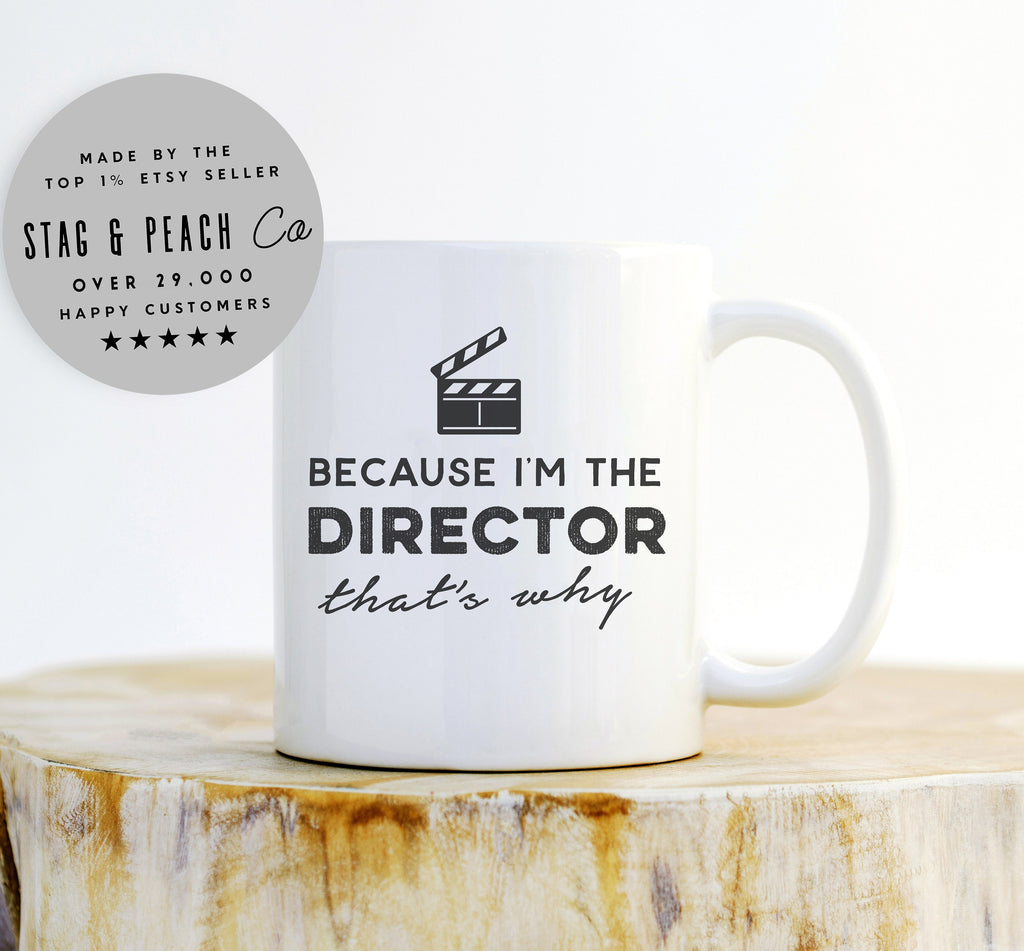 Because I'm The Director Mug – Theater Gift, Film Director Coffee Mug