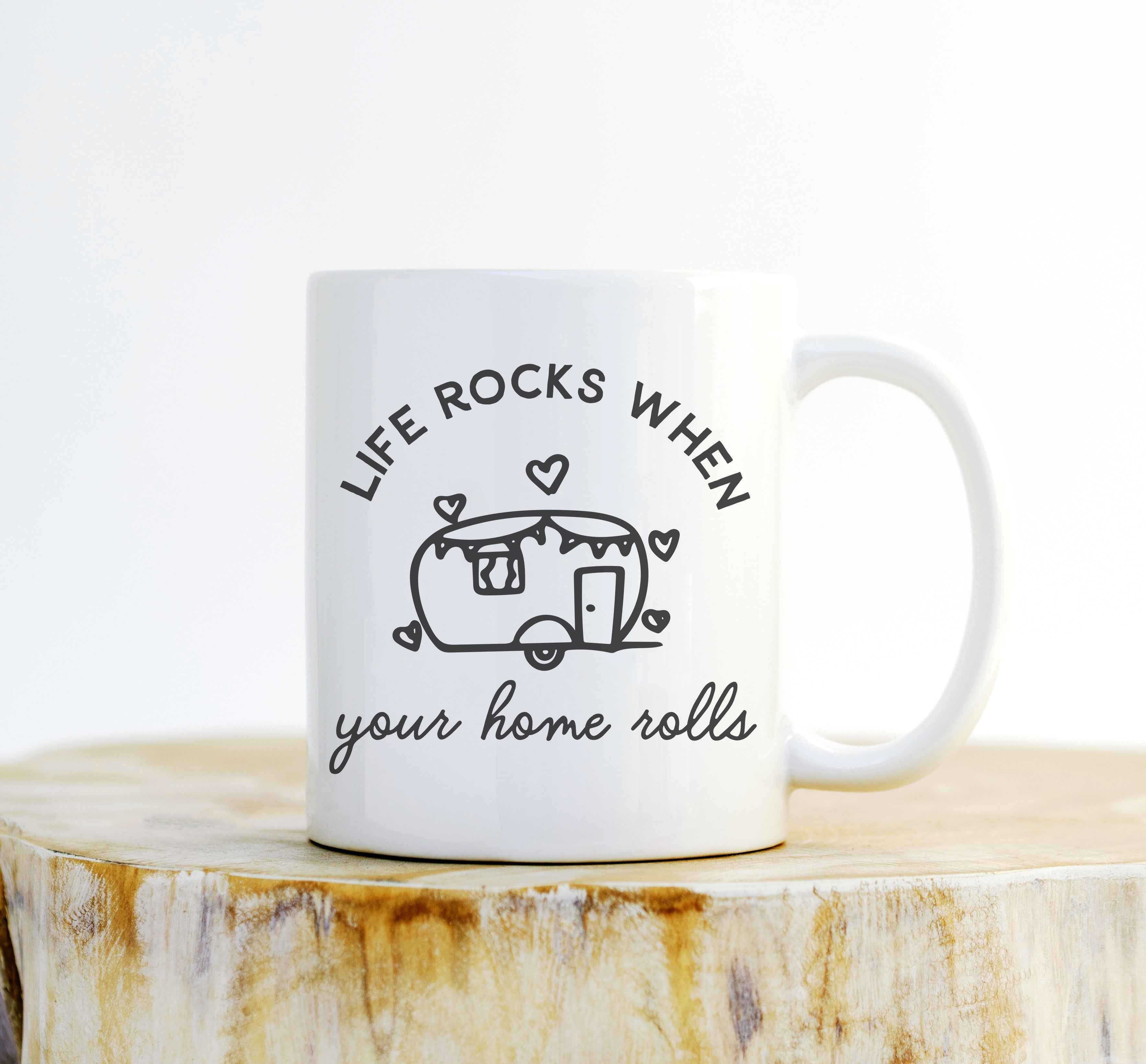 Life Rocks When Your House Rolls Mug – RV Camper Gift