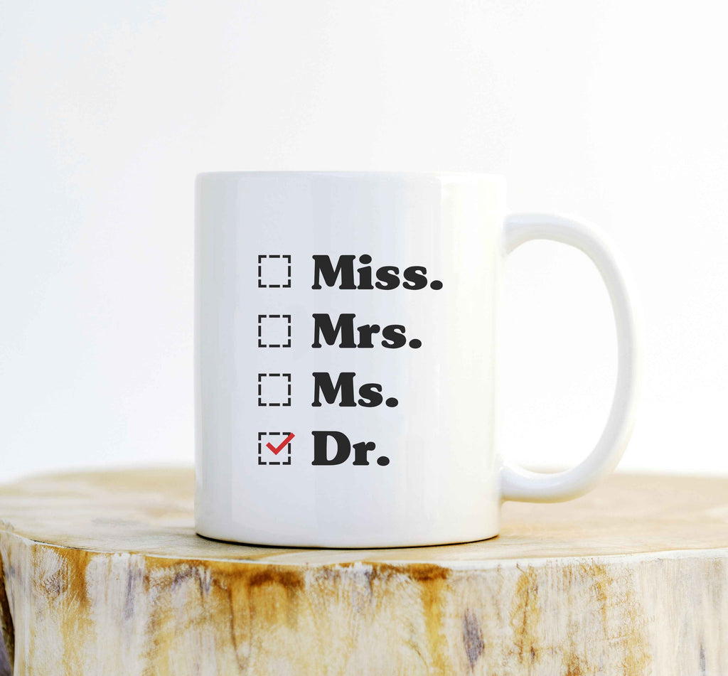 Miss, Mrs, Ms, Dr Mug – Graduation Gift, PhD Coffee Mug