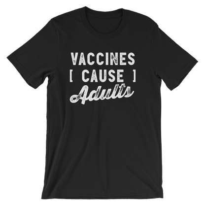 Vaccines Cause Adults Unisex Shirt